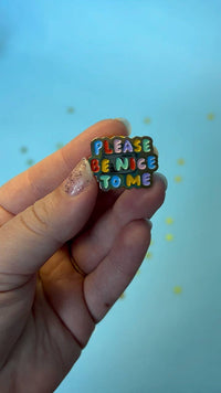 Please Be Nice To Me Enamel Pin