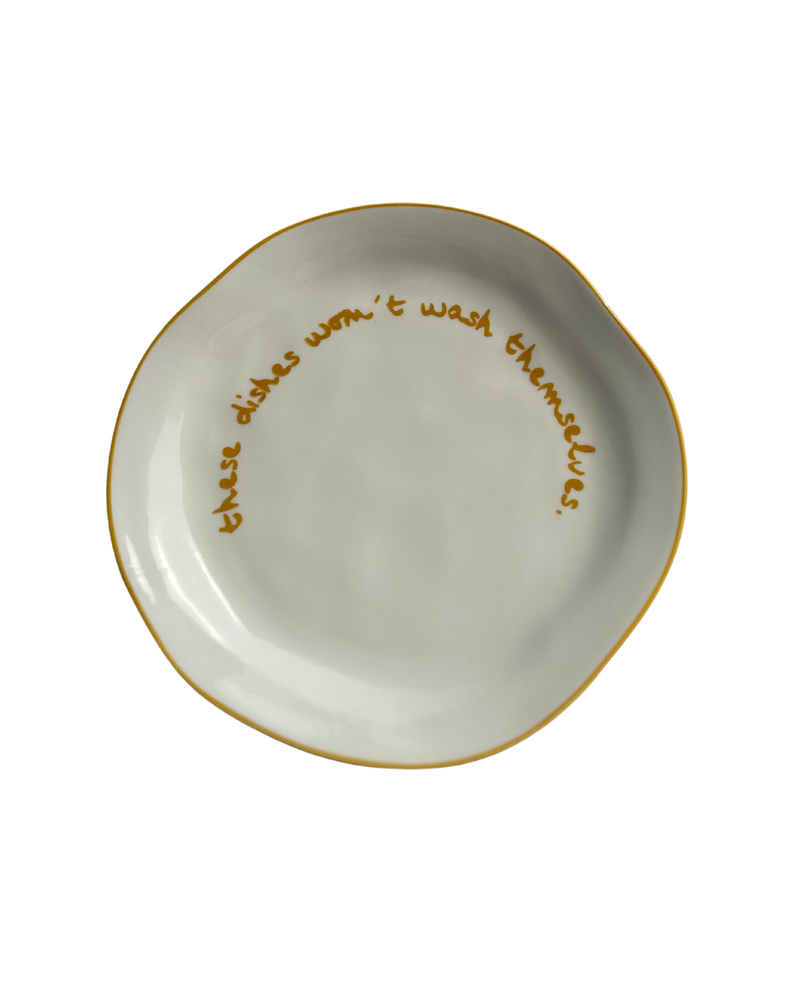 Statement Plate - 'these dishes won't wash themselves'