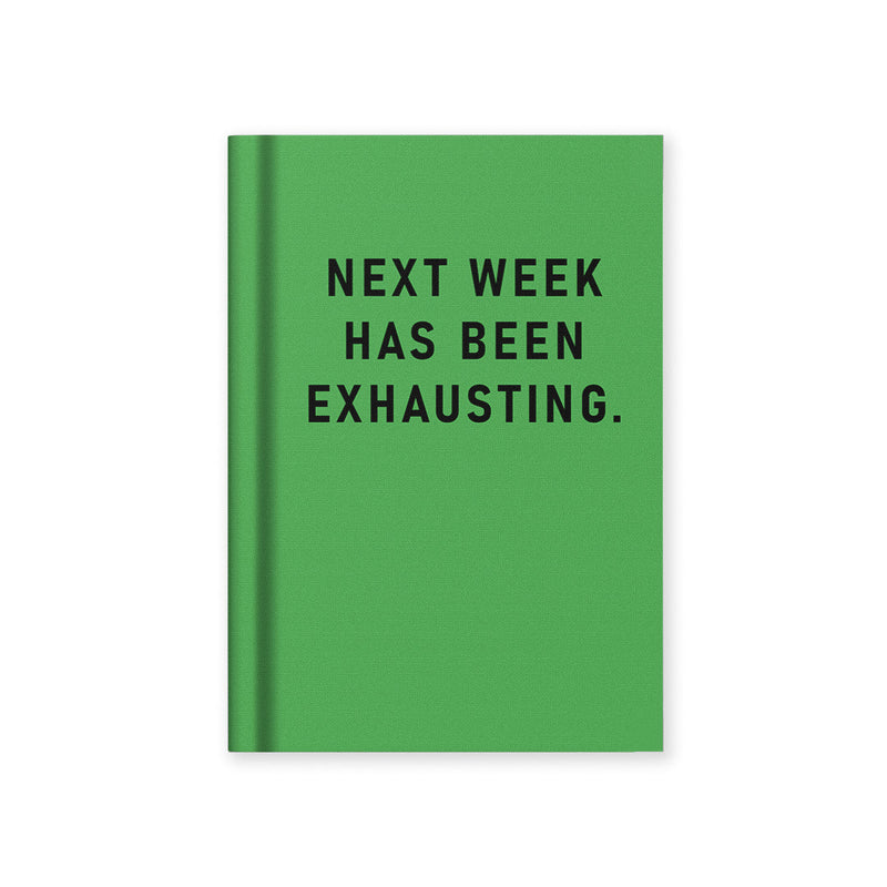 Next Week Has Been Exhausting A7 Notebook