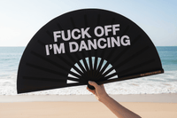 F*ck off Im Dancing XL Fan