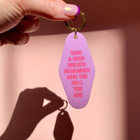 Take a Deep Breath and Remember Who You Are Motel Keychain