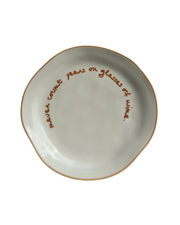 Statement Plate - 'never count years or glasses of wine'