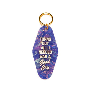 Turns Out All I Needed Was a Good Cry Keychain