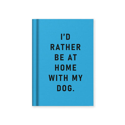 I'd Rather Be At Home With my Dog A7 Notebook